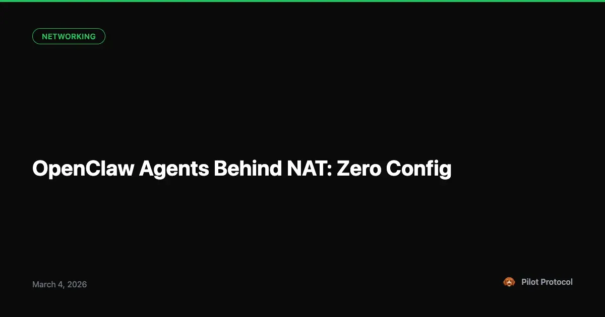 OpenClaw Agents Behind NAT: Zero-Config Peer Connectivity